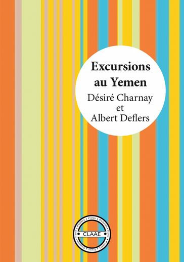 Excursions au Yémen - Albert Deflers - Désiré Charnay