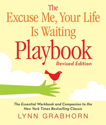 Excuse Me, Your Life Is Waiting Playbook - Lynn Grabhorn