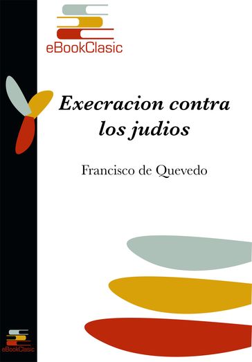 Execración contra los judíos (Anotada) - Francisco de Quevedo