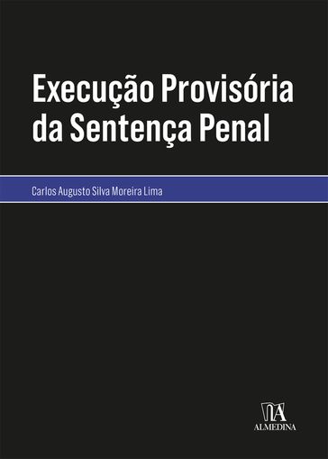 Execução Provisória da Sentença Penal - Carlos Augusto da Silva MoreiraLima