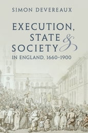 Execution, State and Society in England, 16601900