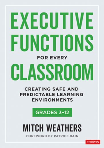 Executive Functions for Every Classroom, Grades 3-12 - Mitch Weathers