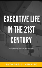 Executive Life in the 21st Century Part 2: Navigating the Next 25 Years