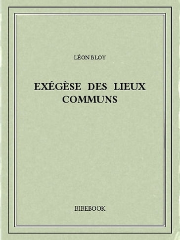Exégèse des Lieux Communs - Léon Bloy
