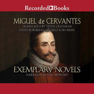 Exemplary Novels - Miguel De Cervantes Saavedra - Edith Grossman