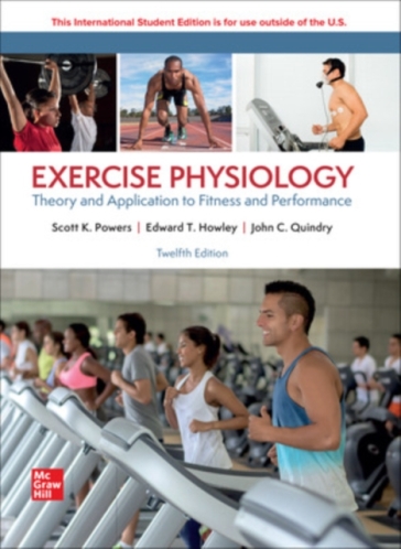 Exercise Physiology: Theory and Application for Fitness and Performance ISE - Scott Powers - Edward Howley - John Quindry