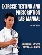 Exercise Testing and Prescription Lab Manual 2nd Edition