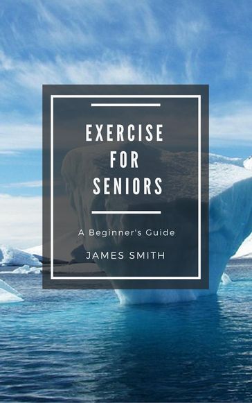 Exercise for Seniors - James Smith