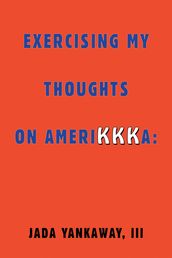 Exercising My Thoughts on Amerikkka: