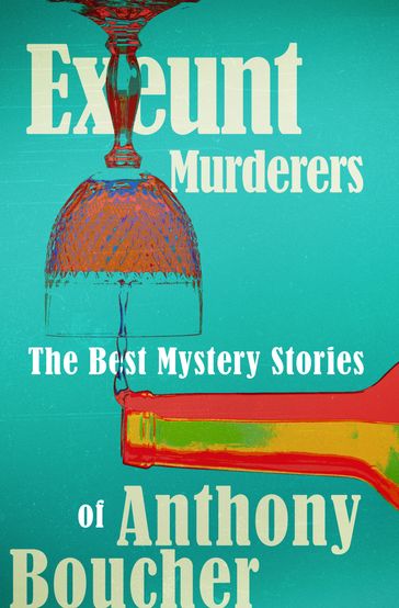 Exeunt Murderers - Anthony Boucher