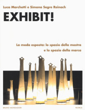 Exhibit! La moda esposta: lo spazio della mostra e lo spazio della marca