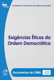 Exigências Éticas da Ordem Democrática - Documentos da CNBB 42 - Digital