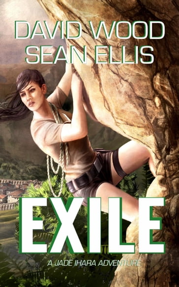 Exile- A Jade Ihara Adventure - David Wood - Sean Ellis