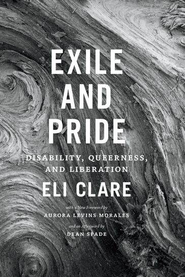 Exile and Pride - Dean Spade - Eli Clare
