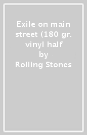 Exile on main street (180 gr. vinyl half