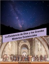 La Existencia de Dios y los Grandes Misterios Existenciales