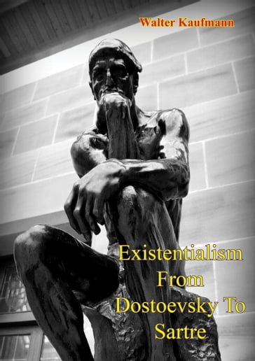 Existentialism From Dostoevsky To Sartre - Walter Kaufmann