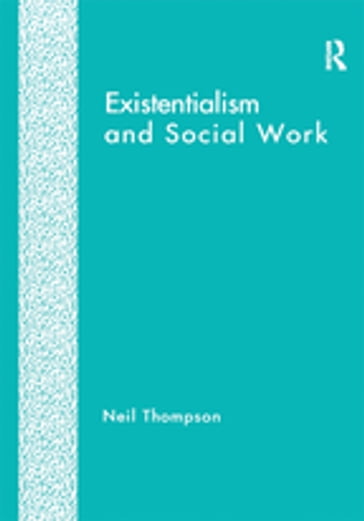 Existentialism and Social Work - Neil Thompson