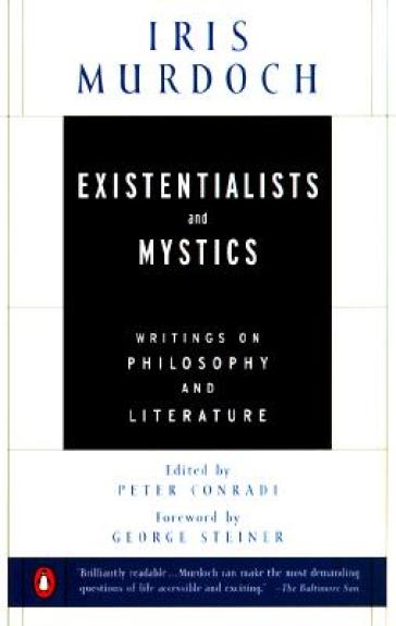 Existentialists and Mystics - Iris Murdoch