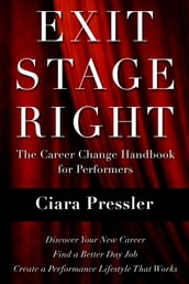 Exit Stage Right: The Career Change Handbook for Performers