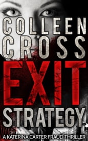 Exit Strategy: A Katerina Carter Fraud Legal Thriller