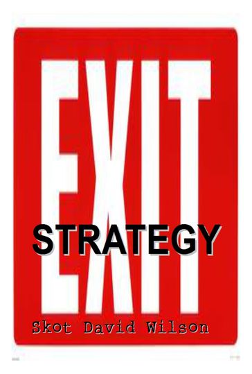 Exit Strategy - Skot David Wilson