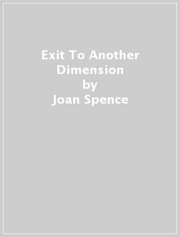 Exit To Another Dimension - Joan Spence