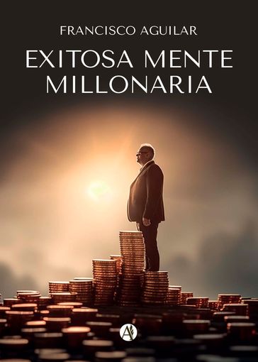 Exitosa mente millonaria - Francisco Aguilar