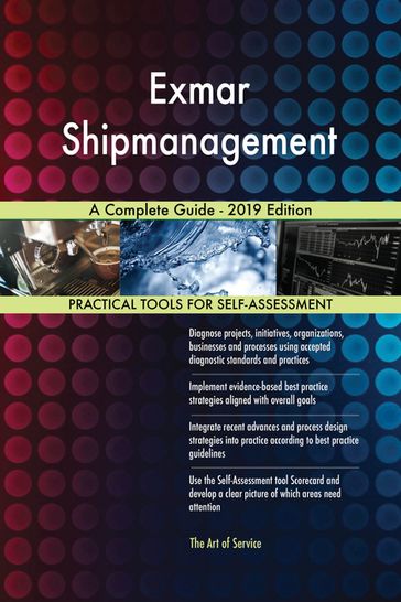 Exmar Shipmanagement A Complete Guide - 2019 Edition - Gerardus Blokdyk