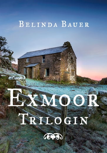 Exmoor-trilogin - Belinda Bauer