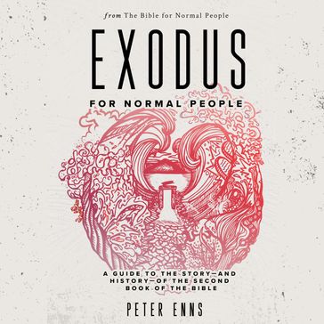 Exodus for Normal People - Peter Enns