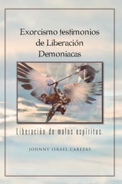 Exorcismo Testimonios De Liberación Demoniacas.