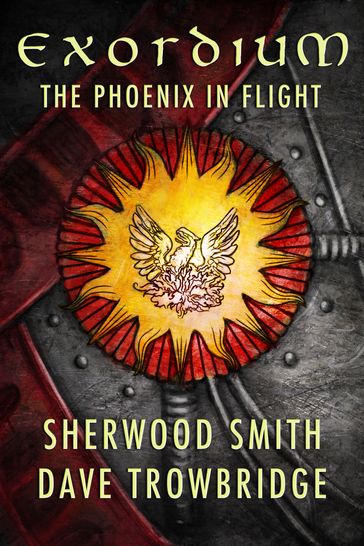 Exordium: 1 - The Phoenix in Flight - Dave Trowbridge - Sherwood Smith