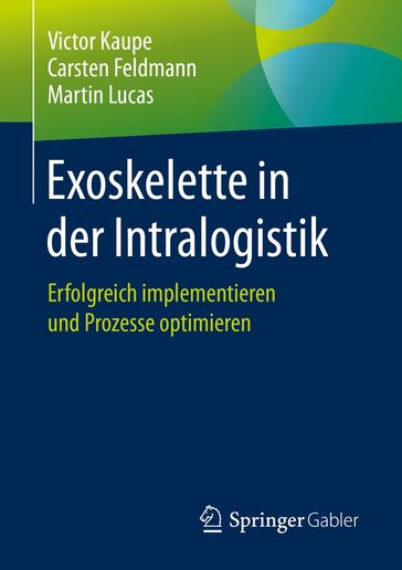 Exoskelette in der Intralogistik - Carsten Feldmann - Lucas Martin - Victor Kaupe