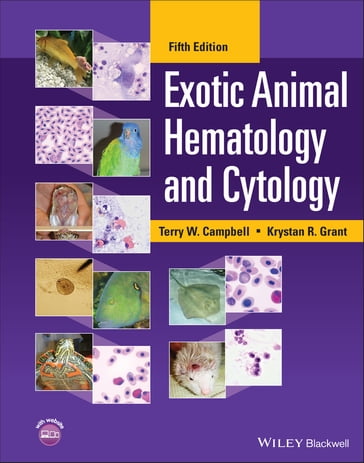 Exotic Animal Hematology and Cytology - Terry W. Campbell - Krystan R. Grant