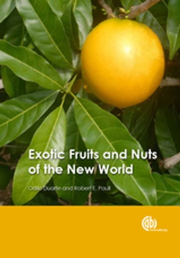 Exotic Fruits and Nuts of the New World - Odilo Duarte - Robert E Paull
