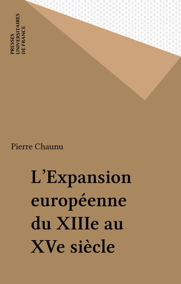 L'Expansion européenne du XIIIe au XVe siècle - Pierre Chaunu