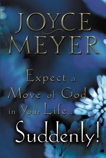 Expect a Move of God in Your Life...Suddenly! - Joyce Meyer