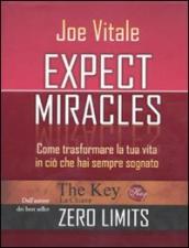 Expect miracles. Come trasformare la tua vita in ciò che hai sempre sognato