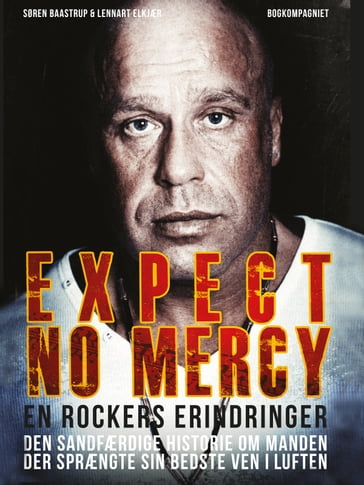 Expect no mercy - en rockers erindringer - Lennart Elkjær - Søren Baastrup