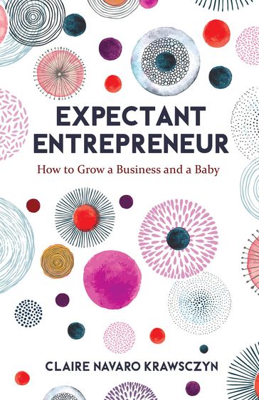 Expectant Entrepreneur - Claire Navaro Krawsczyn