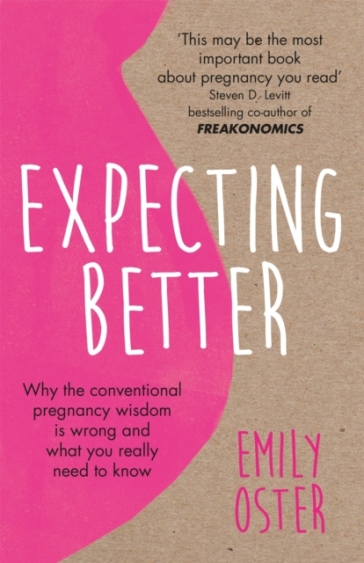 Expecting Better - Emily Oster