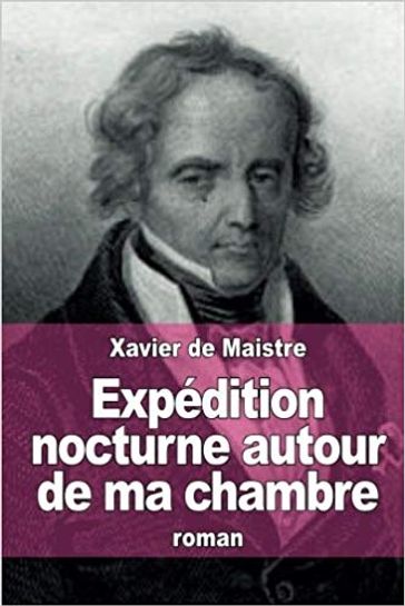 Expédition nocturne autour de ma chambre - Xavier de Maistre