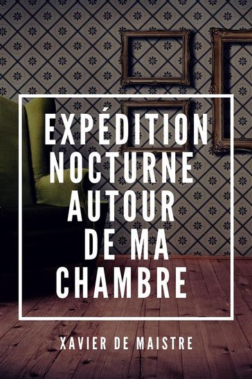 Expédition nocturne autour de ma Chambre - Xavier de Maistre