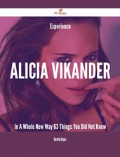 Experience Alicia Vikander In A Whole New Way - 63 Things You Did Not Know