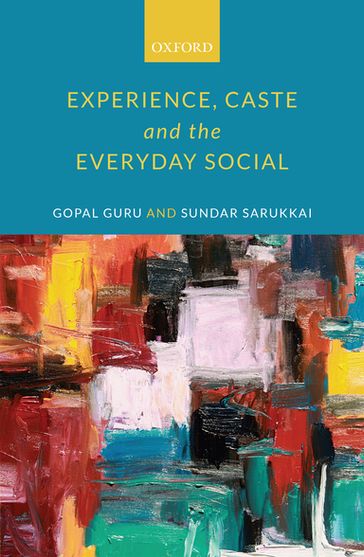 Experience, Caste, and the Everyday Social - Gopal  Guru - Sundar  Sarukkai