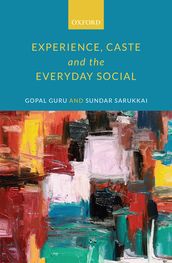 Experience, Caste, and the Everyday Social