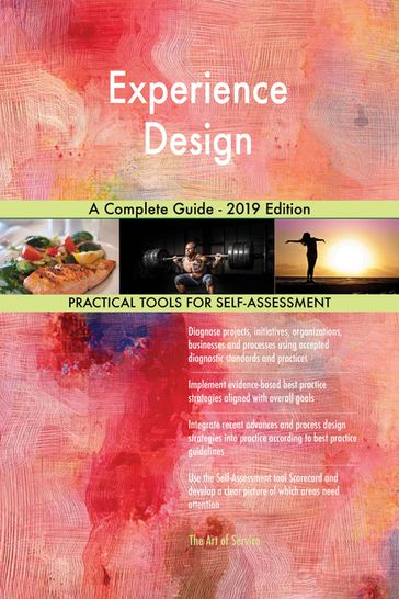 Experience Design A Complete Guide - 2019 Edition - Gerardus Blokdyk
