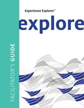 Experience Explorer Facilitator s Guide