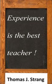 Experience Is The Best Teacher